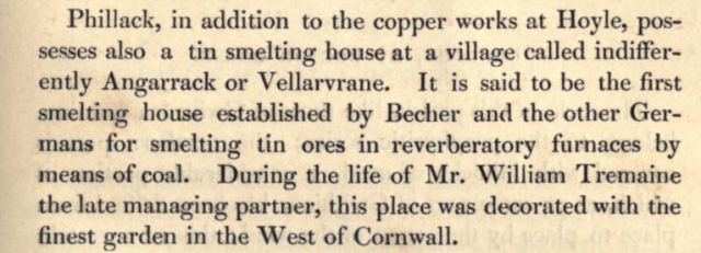 Phillack, in addition to the copper works at Hoyle, pos-  sesses also a tin smelting house at a village called indifferently Angarrack or Vellarvrane said to be first smelting house established by Becher and other Germans for smeltin Phillack, in addition to the copper works at Hoyle, pos-  sesses also a tin smelting house at a village called indifferently Angarrack or Vellarvrane said to be first smelting house established by Becher and other Germans for smeltin
